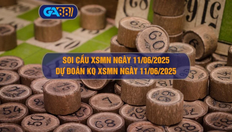 Soi cầu và dự đoán kết quả XSMN ngày 11/06/2025 GA88