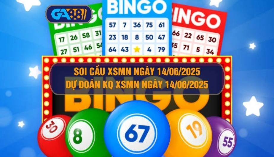 Soi cầu XSMN ngày 14/06/2025 - Dự đoán KQ XSMN 14/06/2025 GA88