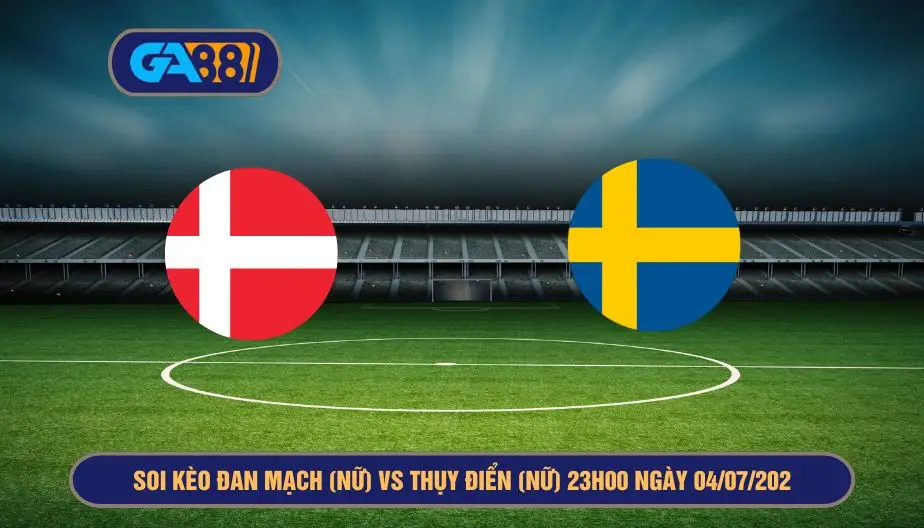 Soi kèo Đan Mạch (Nữ) vs Thụy Điển (Nữ) 23h00 ngày 04/07/2025 - EURO Nữ 2025 GA88