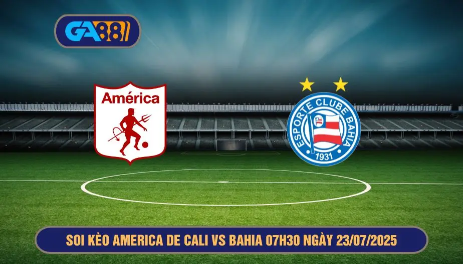 Soi kèo America de Cali vs Bahia 07h30 ngày 23/07/2025 Siêu cúp Nam Mỹ GA88