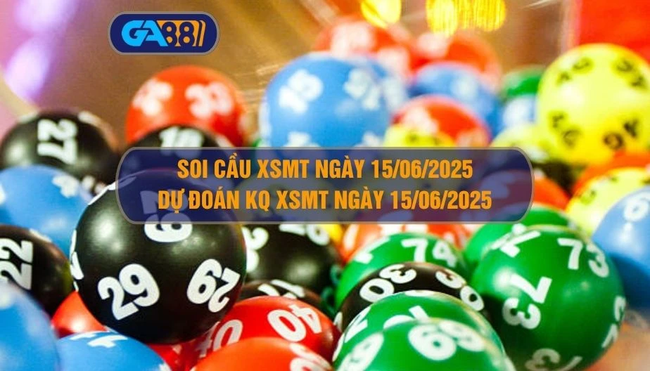 Soi cầu XSMT ngày 15/06/2025 - Dự đoán KQ XSMT 15/06/2025 GA88