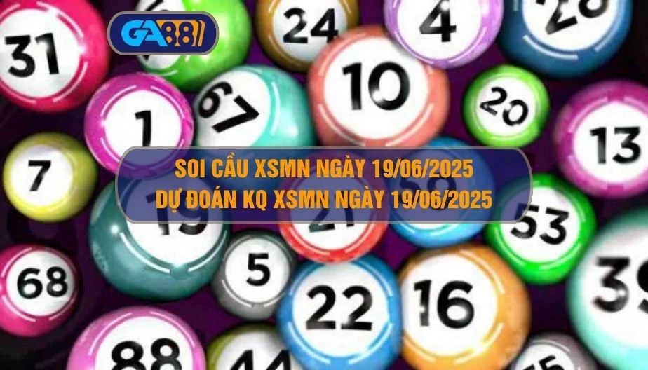 Soi cầu XSMN ngày 19/06/2025 - Dự đoán KQ XSMN 19/06/2025 GA88
