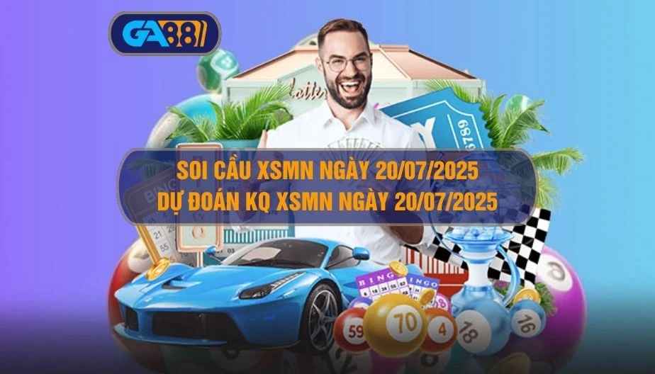 Soi cầu XSMN ngày 20/07/2025 - Dự đoán KQ XSMN 20/07/2025 GA88