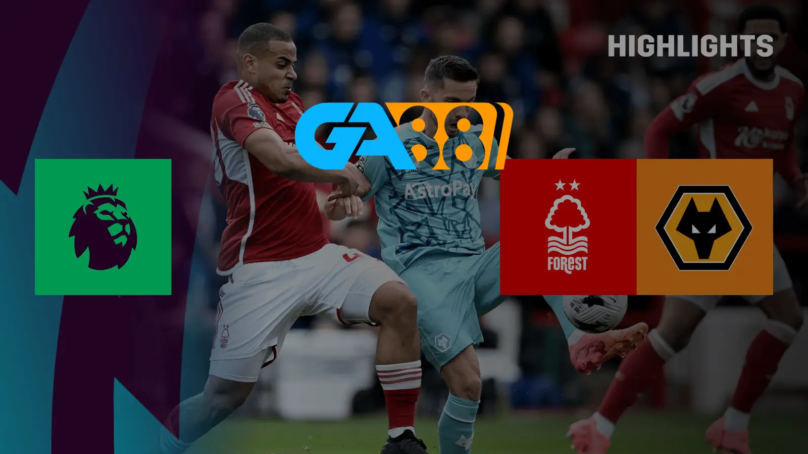 Soi kèo Wolves vs Nottingham Forest 03h00 ngày 07/01/2025 - Ngoại Hạng Anh  GA88