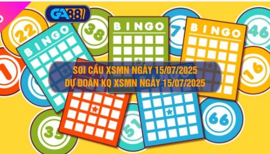 Soi cầu XSMN ngày 15/07/2025 - Dự đoán KQ XSMN 15/07/2025 GA88