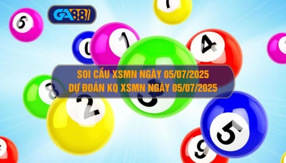 Soi cầu XSMN ngày 05/07/2025 - Dự đoán KQ XSMN 05/07/2025 GA88