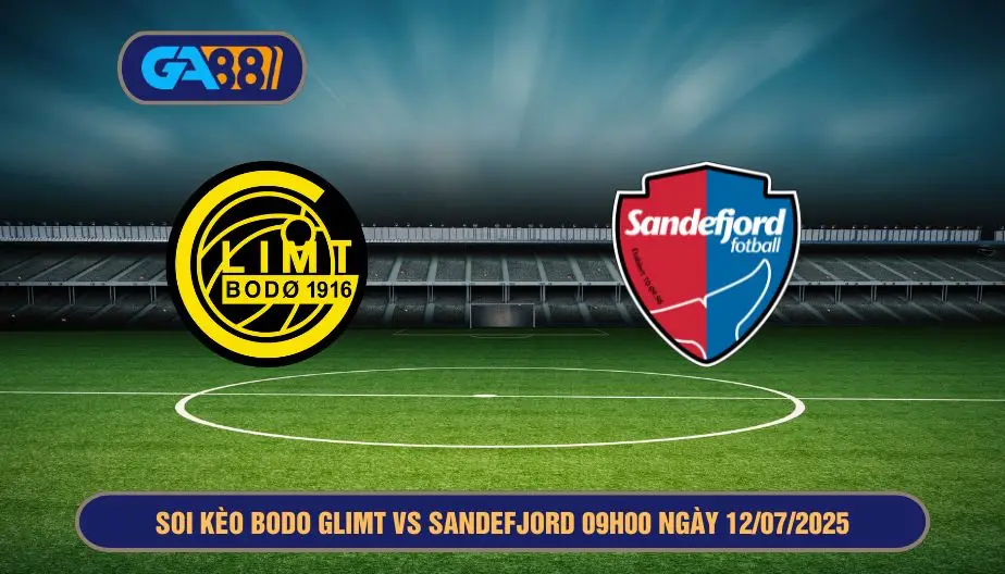 Soi kèo Bodo Glimt vs Sandefjord 09h00 ngày 12/07/2025 - Giải VĐQG Na Uy GA88