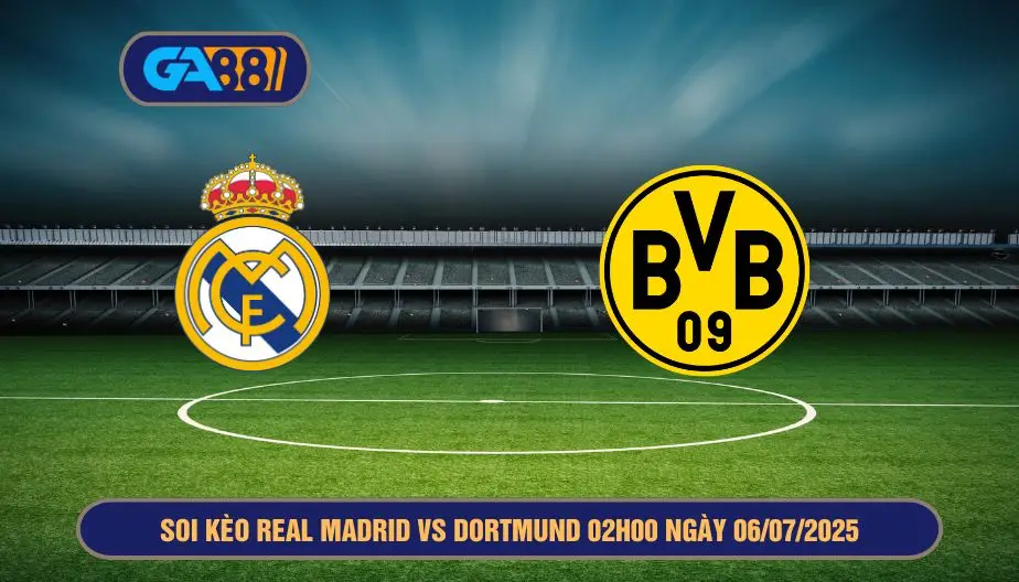 Soi kèo Real Madrid vs Dortmund 02h00 ngày 06/07/2025 - FIFA Club World Cup GA88