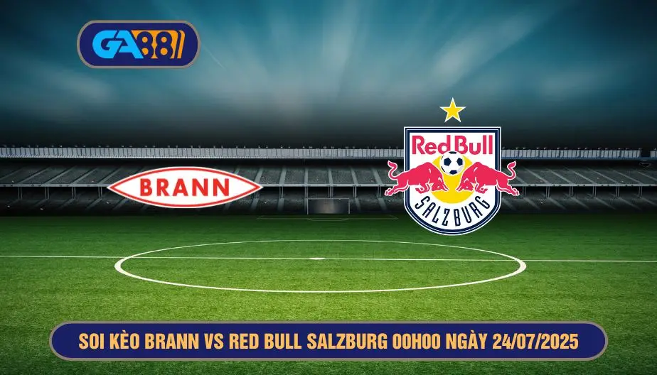 Soi kèo Brann vs Red Bull Salzburg 00h00 ngày 24/07/2025 Vòng loại Champions League GA88