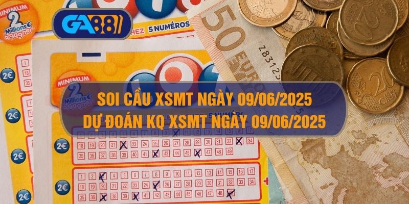 Soi cầu và dự đoán kết quả XSMT ngày 09/06/2025 GA88