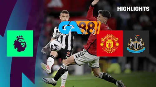 Soi kèo Manchester Utd vs Newcastle 03h00 ngày 31/12/2024 - Ngoại Hạng Anh GA88