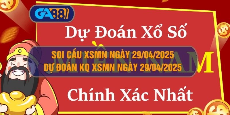 Soi cầu XSMN ngày 29/04/2025 - Dự đoán KQ XSMN 29/04/2025 GA88