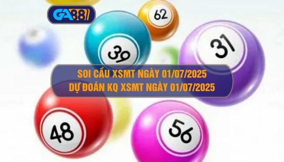 Soi cầu XSMT ngày 01/07/2025 - Dự đoán KQ XSMT 01/07/2025 GA88
