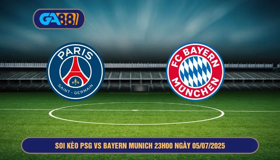 Soi kèo PSG vs Bayern Munich 23h00 ngày 05/07/2025 - FIFA Club World Cup GA88