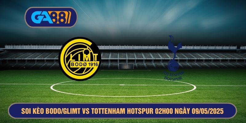 Soi kèo Bodo/Glimt vs Tottenham Hotspur 02h00 ngày 09/05/2025 - Europa League GA88