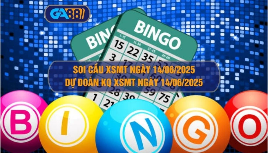 Soi cầu XSMT ngày 14/06/2025 - Dự đoán KQ XSMT 14/06/2025 GA88