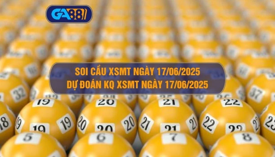 Soi cầu XSMT ngày 17/06/2025 - Dự đoán KQ XSMT 17/06/2025 GA88