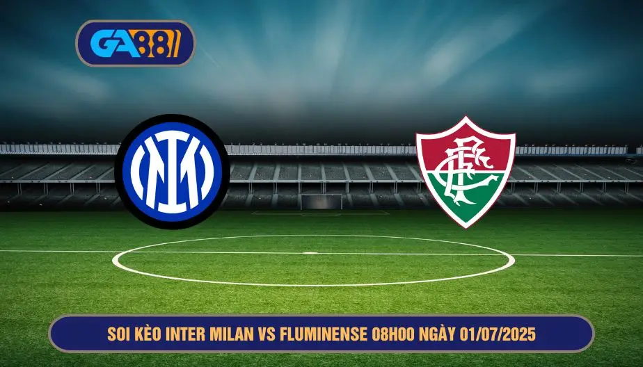 Soi kèo Inter Milan vs Fluminense 08h00 ngày 01/07/2025 - FIFA Club World Cup GA88
